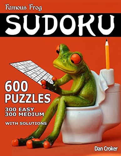 Famous Frog Sudoku 600 Puzzles With Solutions. 300 Easy and 300 Medium: A Bathroom Sudoku Series Book