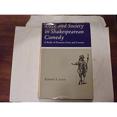 Love and Society in Shakespearean Comedy: Study of Dramatic Form and Content