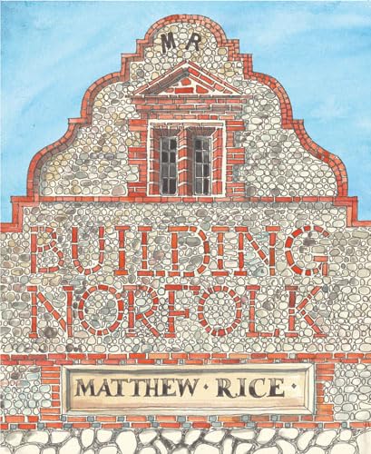 Building Norfolk : Matthew Rice: Amazon.co.uk: Books