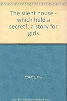 The silent house - which held a secret!: a story for girls B006C12F2W Book Cover