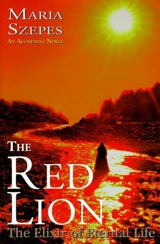 The Red Lion: The Elixir of Eternal Life: Written by Maria Szepes, 1998 Edition, Publisher: Horus Publishing [Hardcover] Hardcover – 16 Jan. 1998
