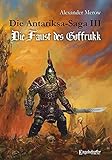 Die Antariksa-Saga III - Die Faust des Goffrukk
