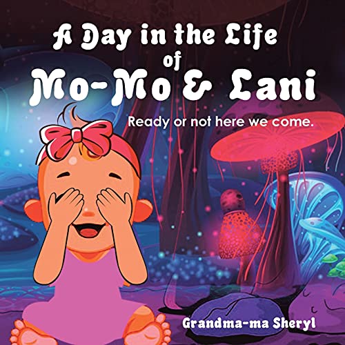 A Day in the Life of Mo-Mo & Lani: Ready or Not Here We Come