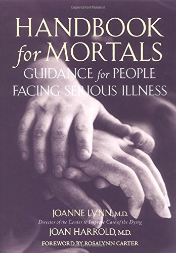 Handbook for Mortals: Guidance for People Facing Serious Illness