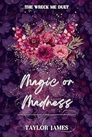 Magic or Madness: (The Wreck Me Duet #1) B0DMLQZTXM Book Cover