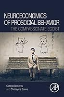 Neuroeconomics of Prosocial Behavior: The Compassionate Egoist 0128013036 Book Cover