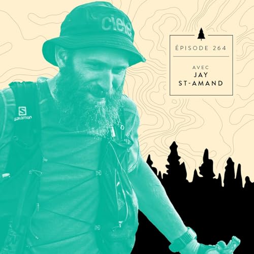[&Eacute;PISODE 264] Jay St-Amand &ndash; Courir diff&eacute;remment et penser librement