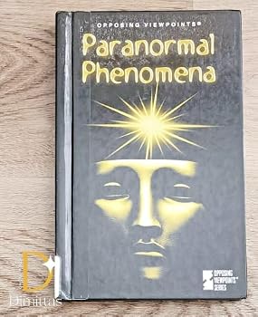 Paranormal Phenomena (Opposing Viewpoints Series)