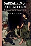 Narratives of Child Neglect in Romantic and Victorian Culture