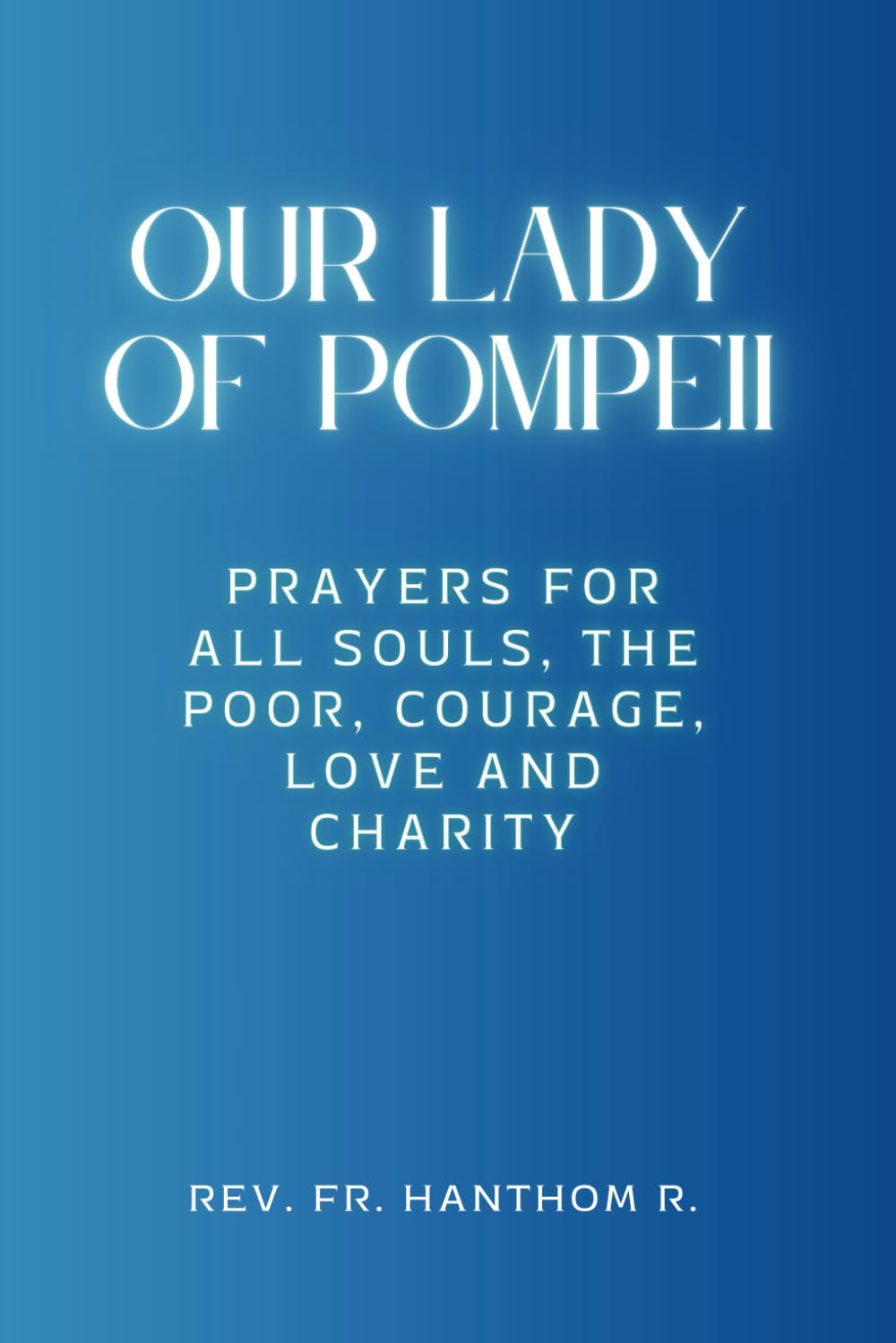 Our Lady of Pompeii Novena: Prayers for all souls, the poor, courage, love and charity