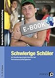 Schwierige Schüler - Sekundarstufe: 64 Handlungsmöglichkeiten bei Verhaltensauffälligkeiten (5. bis 10. Klasse) (Bergedorfer Grundsteine Schulalltag - SEK)