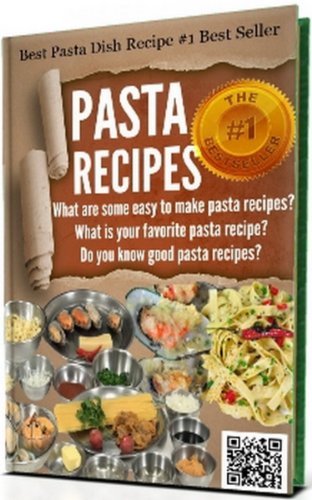 #-->>PASTA RECIPES: Pasta making - Pasta machine cookbook for pasta maker, Do you know good pasta recipes?: What are some easy to make pasta recipes?