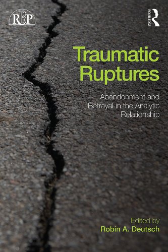 Traumatic Ruptures: Abandonment and Betrayal in the Analytic Relationship (Relational Perspectives Book Series)