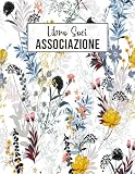 Libro Soci Associazione: Registro dei soci perfetto per piccole e grandi associazioni - 120 Pagine Numerate | Formato A4