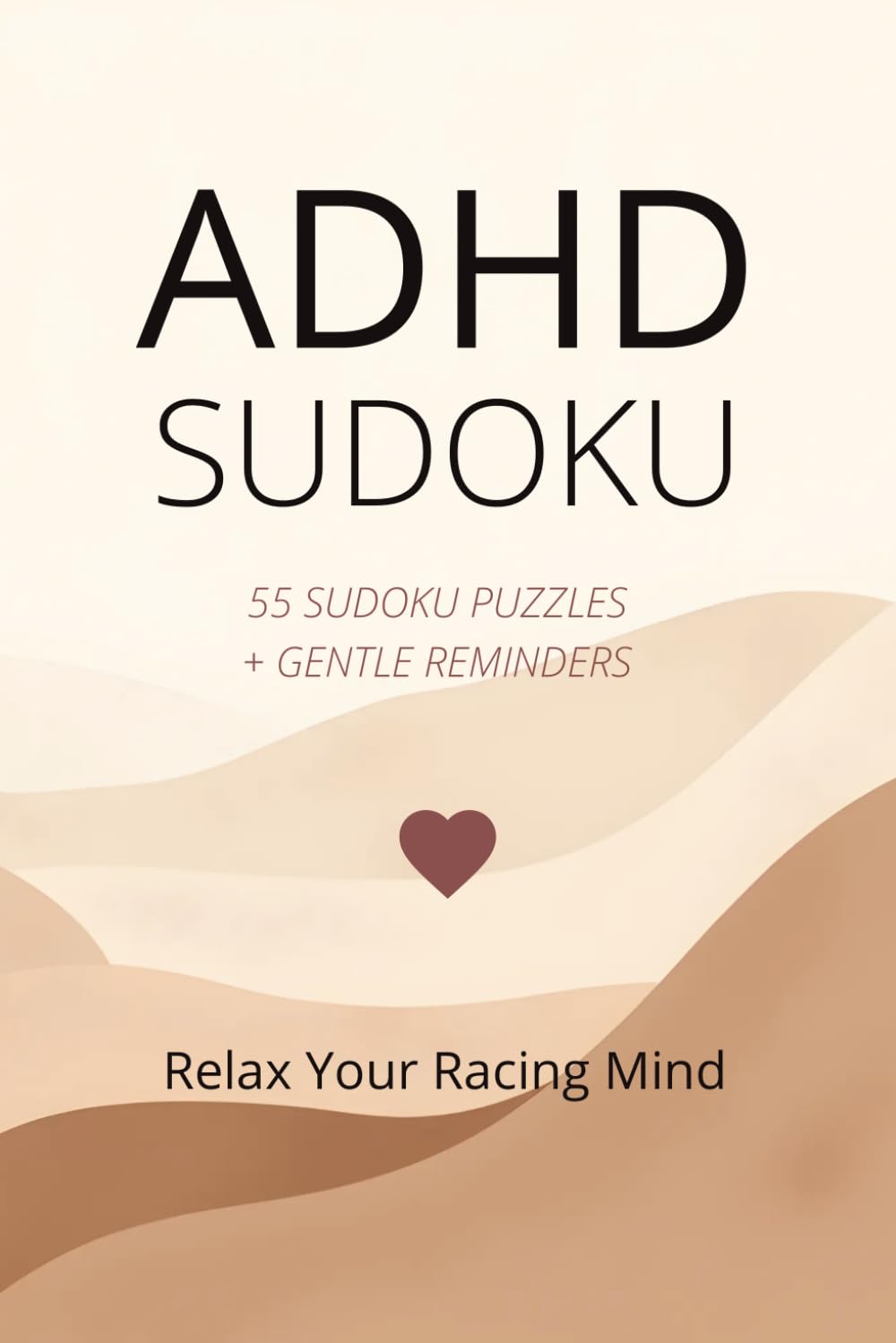 ADHD Sudoku Puzzle Book: 55 Sudoku Puzzles + Gentle Reminders for Relaxation and Focus | 6x9 Inches | Solutions Included