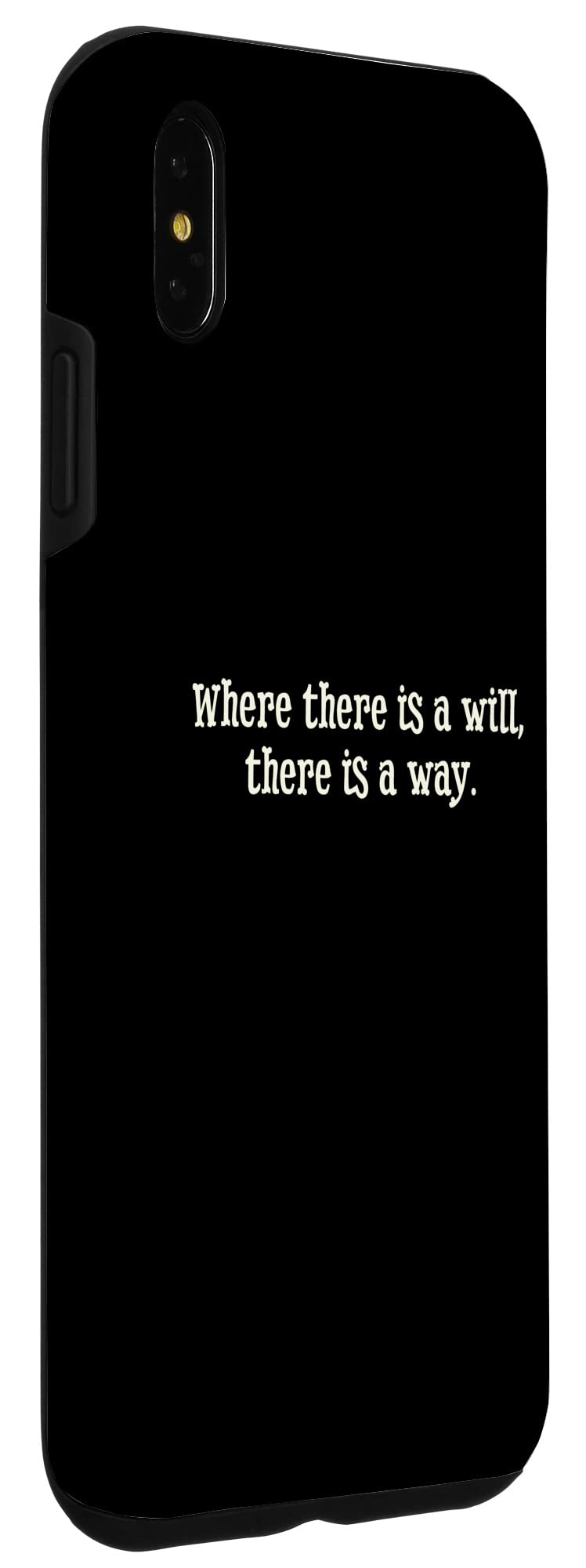 iPhone XS Max Where There is a Will There is a Way Motivational Quote Case - Image 3