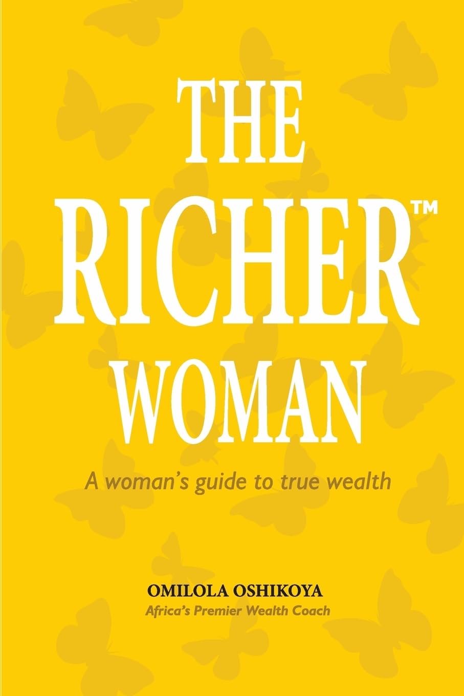 The Richer(TM) Woman: A Woman's guide to true wealth