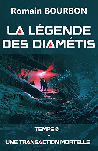 Télécharger La Légende des Diamétis: Temps 0 - Une transaction mortelle Livre PDF Gratuit
