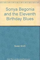 Sonya Begonia and the Eleventh Birthday Blues 0671640402 Book Cover