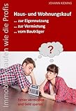 Hauskauf und Wohnungskauf ... zur Eigennutzung ... zur Vermietung ... vom Bauträger