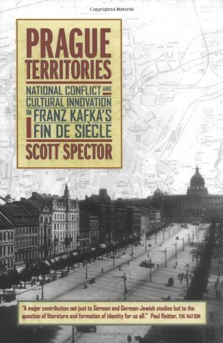 Prague Territories: National Conflict and Cultural Innovation in Franz Kafka's Fin de Siècle (Weimar and Now:...