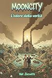  Mooncity. L\'odore della verità