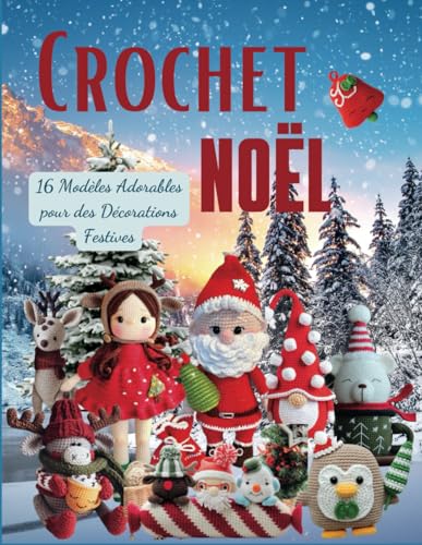 Crochet Noel: 16 Modèles Adorables pour des Décorations Festives