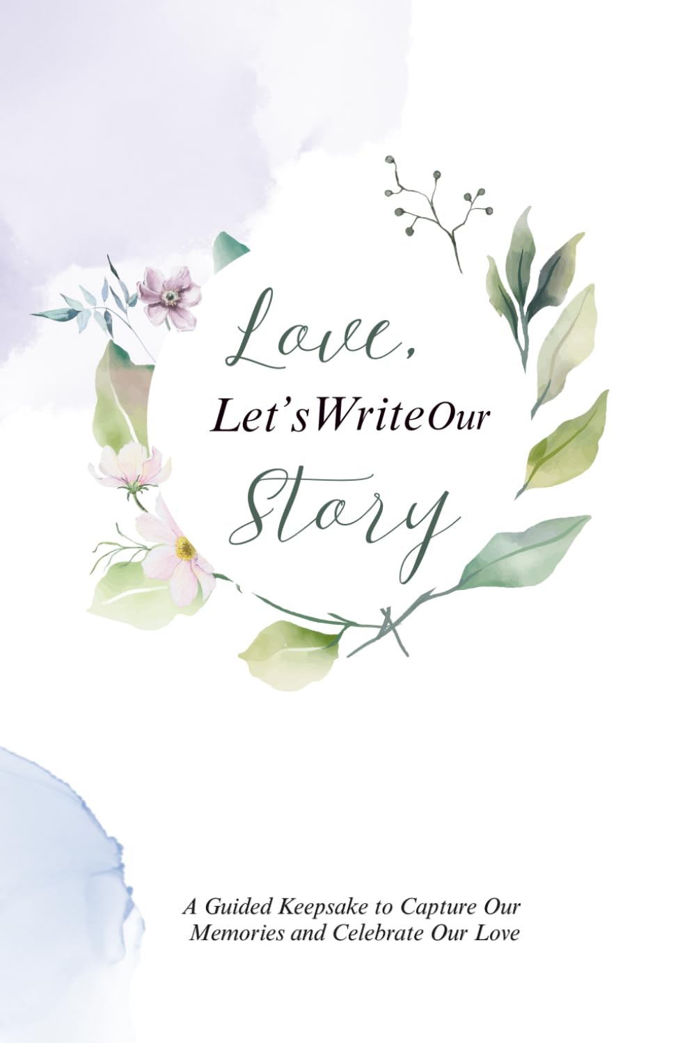Love, Let's Write Our Story: A Guided Keepsake to Capture Our Memories and Celebrate Our love