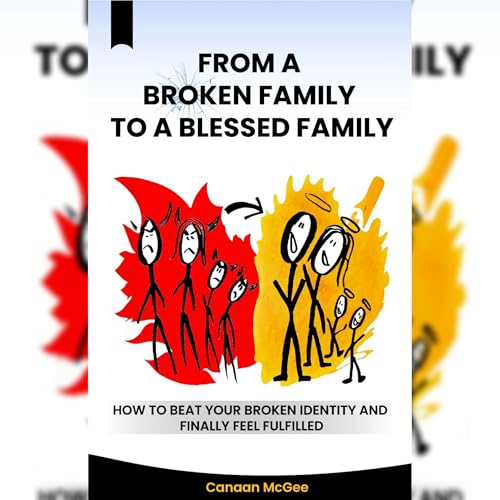 From a Broken Family to a Blessed Family by Canaan McGee episode artwork