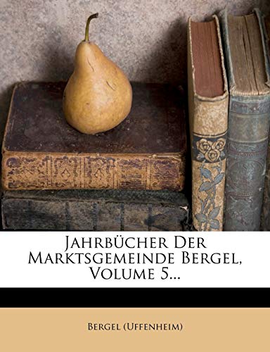 Preisvergleich Produktbild Jahrbucher Der Marktsgemeinde Bergel, Volume 5...