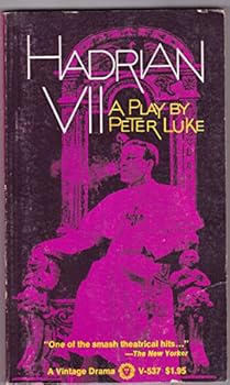 The Play of Hadrian VII: Based on Hadrian the Seventh and Other Works