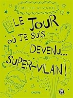 Cactus 09 : Le jour où je suis devenu... super vilain ! 2895915997 Book Cover