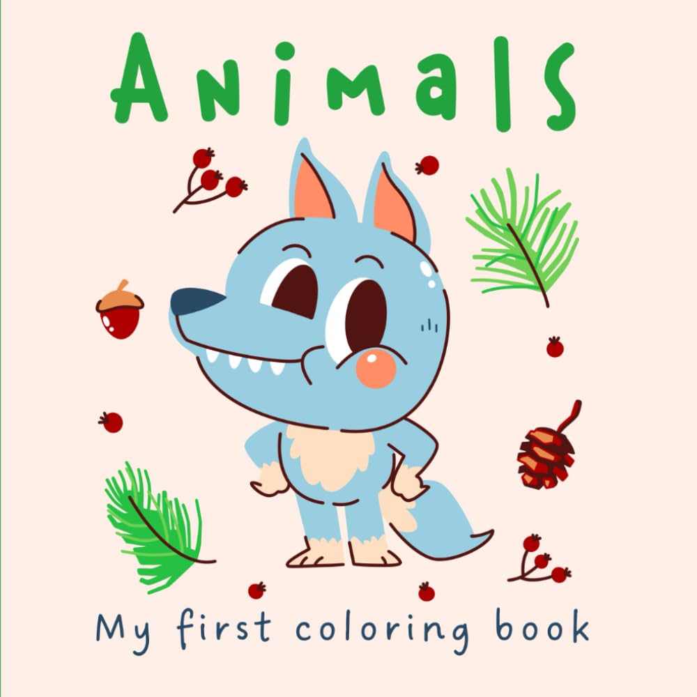 My First Coloring Book: Animals: Big Bold and Easy Coloring Pages for Toddlers Ages 1-4 – Color and Learn!