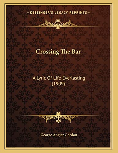 Crossing The Bar: A Lyric Of Life Everlasting (1909)