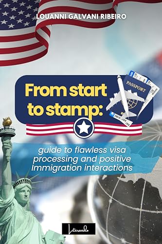 From start to stamp:: Guide to flawless visa processing and positive immigration interactions