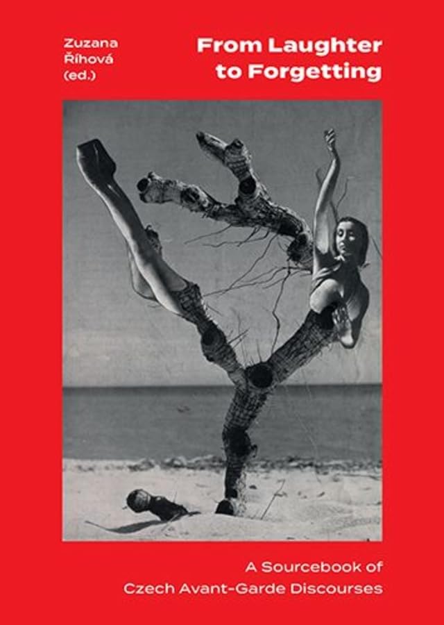 From Laughter to Forgetting: A Sourcebook of Czech Avant-Garde Discourses (Modern Czech Classics)