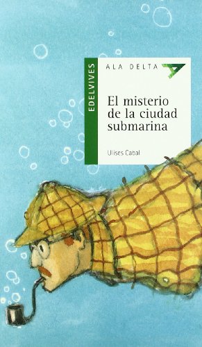 El misterio de la ciudad submarina: 28 (Ala Delta - Serie verde) El misterio de la ciudad submarina: 28 (Ala Delta - Serie verde)