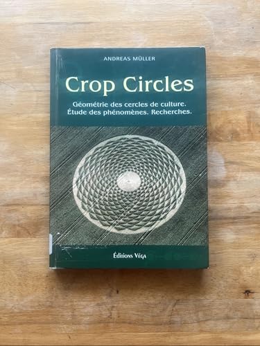 Crop circles: Les cercles de culture : géométrie, phénomène, recherche