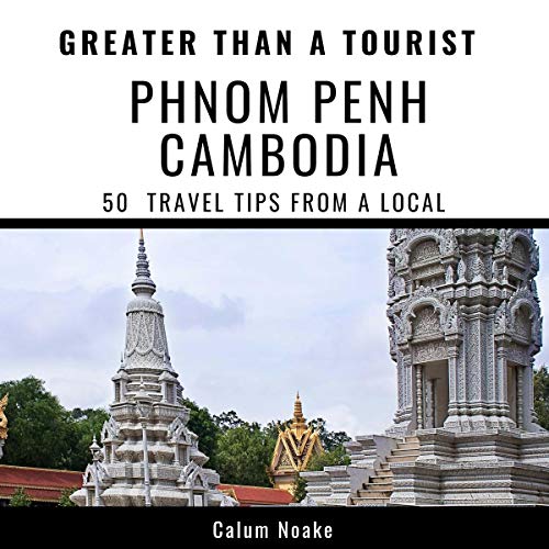 Greater Than a Tourist - Phnom Penh, Cambodia by Calum Noakes, Greater Than a Tourist episode artwork