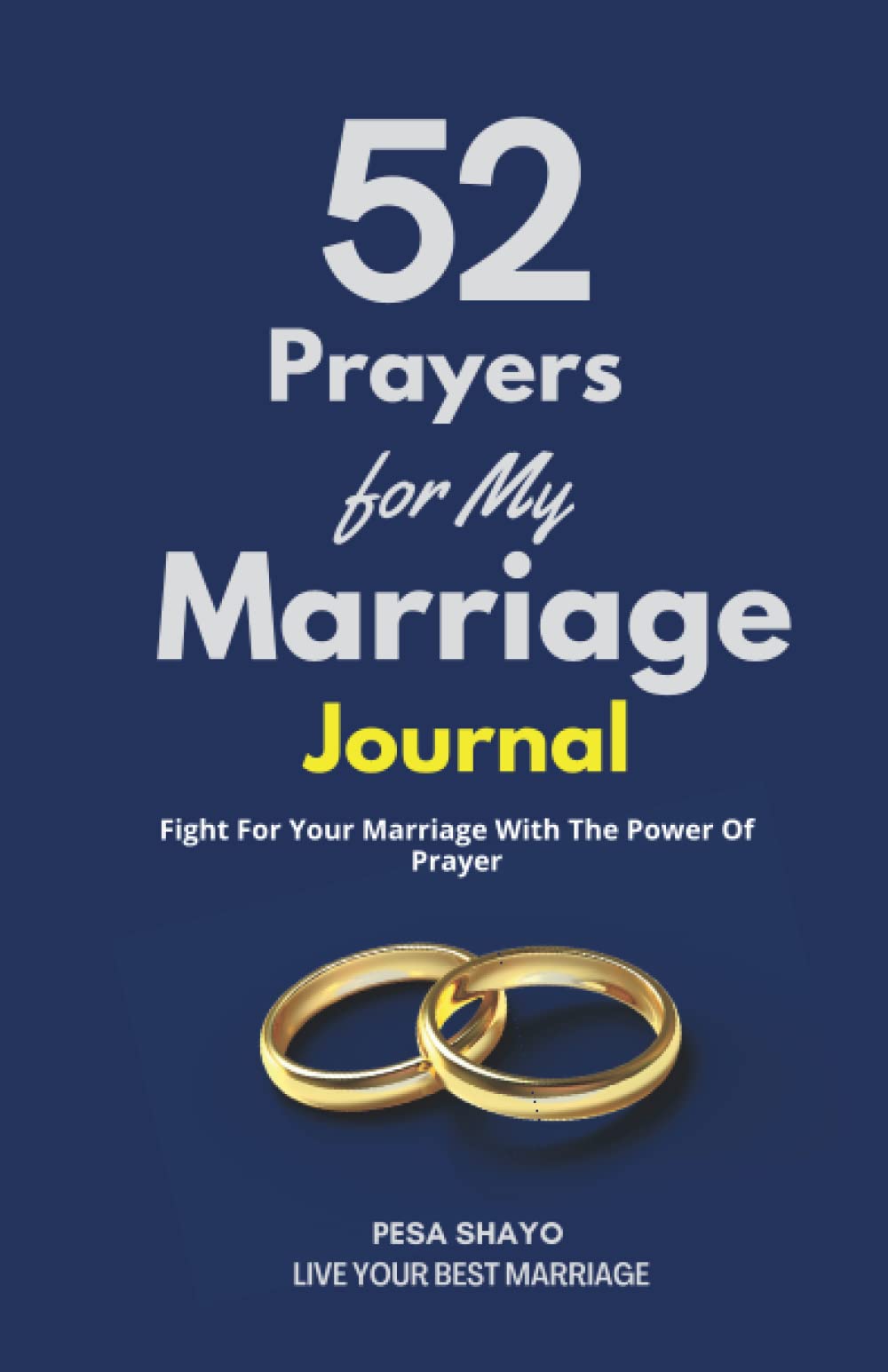 52 Prayers for My Marriage: Fight For Your Marriage With The Power Of Prayer