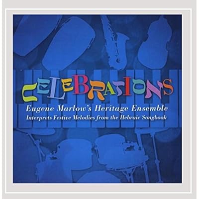 Celebrations: Eugene Marlow's Heritage Ensemble Interprets Festive Melodies from the Hebraic Songbook