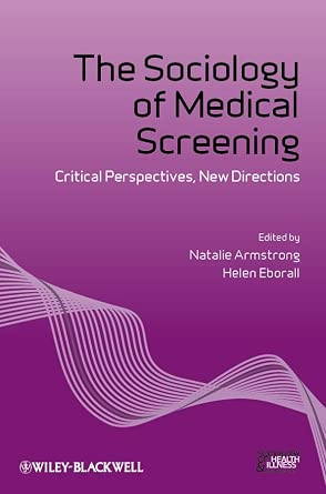 The Sociology of Medical Screening: Critical Perspectives, New Directions: 16 book cover