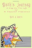 Beth's Journey: A Day in the Life of a Cancer Patient 1096097087 Book Cover