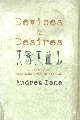 Devices And Desires: A History Of Contraceptives In America #TOP1