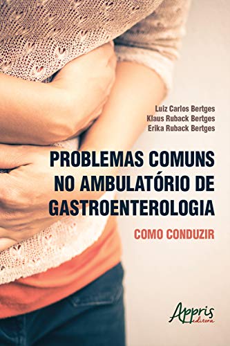 Problemas comuns no ambulatório de gastroenterologia: como conduzir