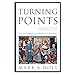 Turning Points: Decisive Moments in the History of Christianity