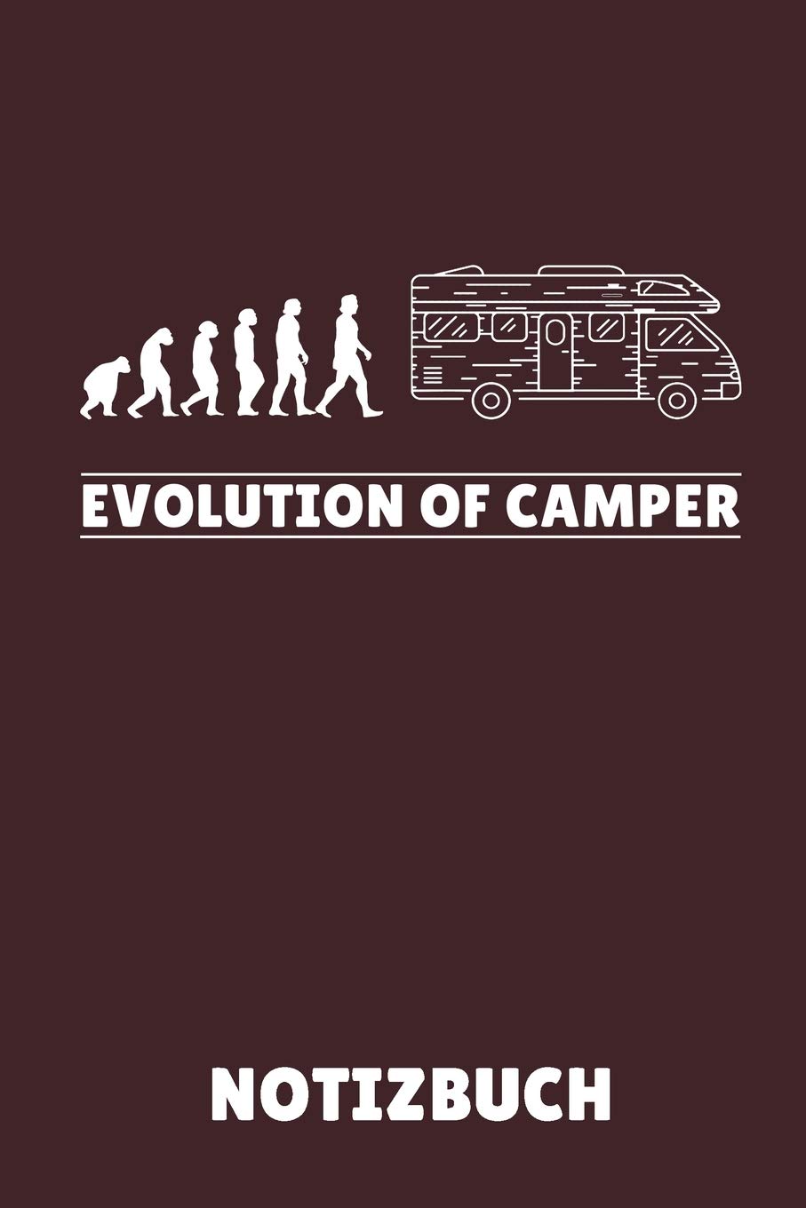 Evolution of Camper Notizbuch: A5 52 WOCHENKALENDER Camping Logbuch - Geschenkidee für Camping Fans - Outdoor Zubehör - Tagebuch für Reisen mit Wohnwagen - Campingurlaub - Wohnmobilreise