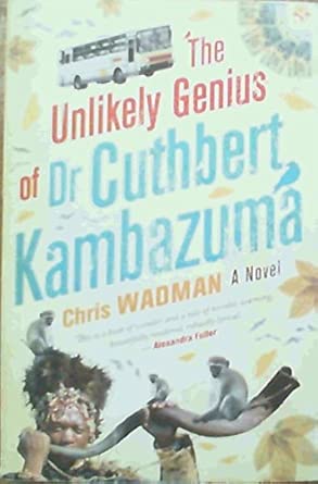 Unlikely Genius of Dr Cuthbert Kambazuma Unlikely Genius of Dr Cuthbert Kambazuma book cover