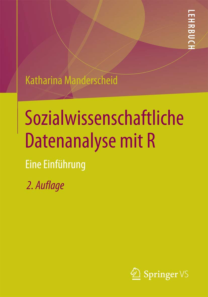 Sozialwissenschaftliche Datenanalyse mit R: Eine Einfuhrung (German Edition)