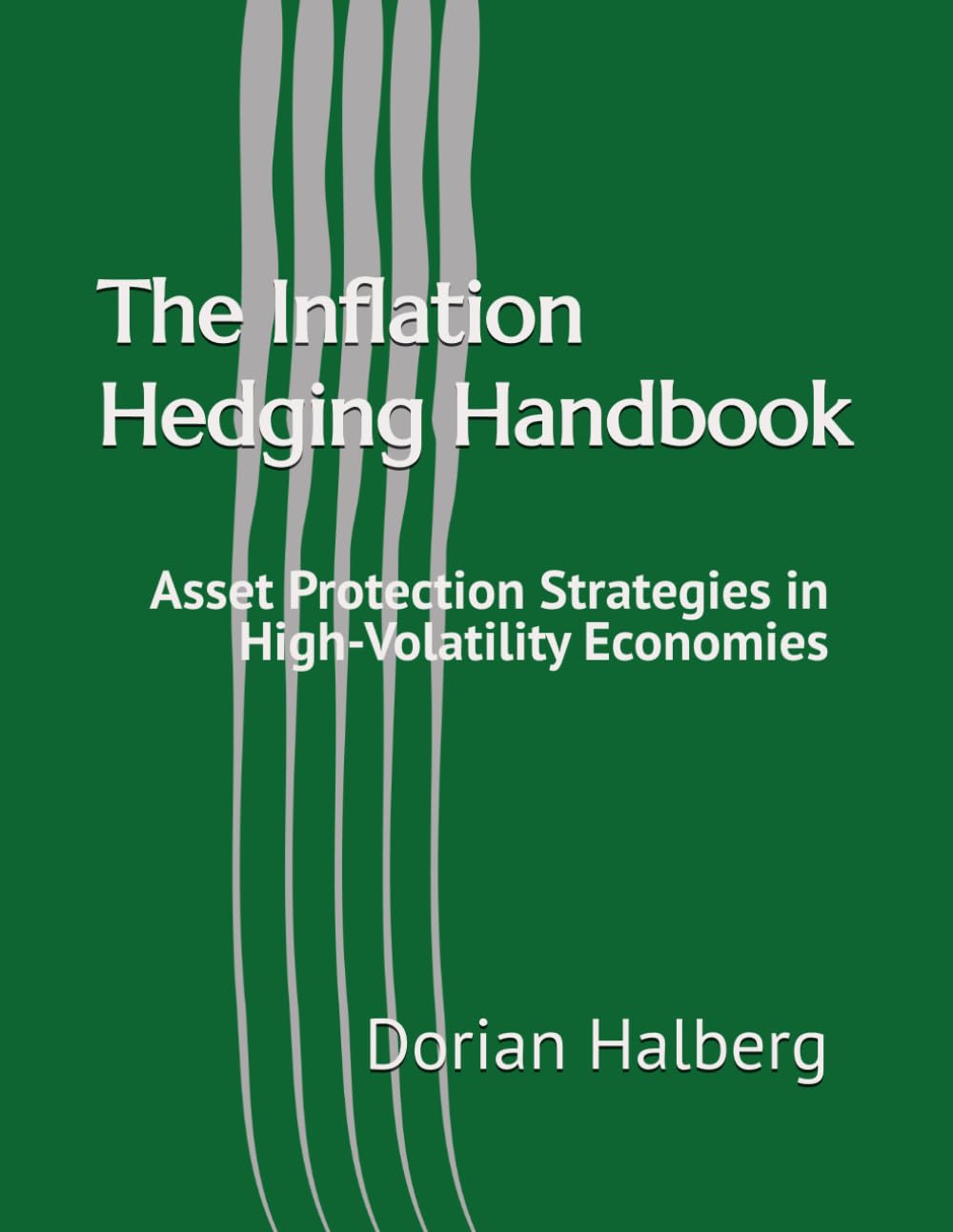 The Inflation Hedging Handbook: Asset Protection Strategies in High-Volatility Economies